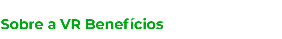 Sobre a VR Benefícios